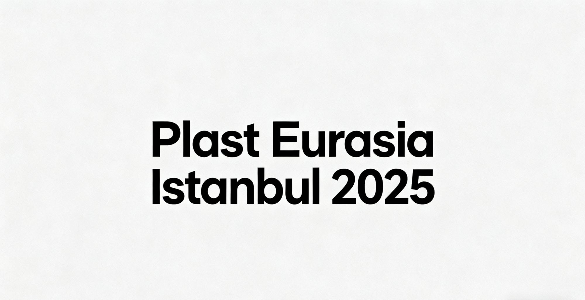 XP MOLD, Plast Eurasia Istanbul 2025에 전시